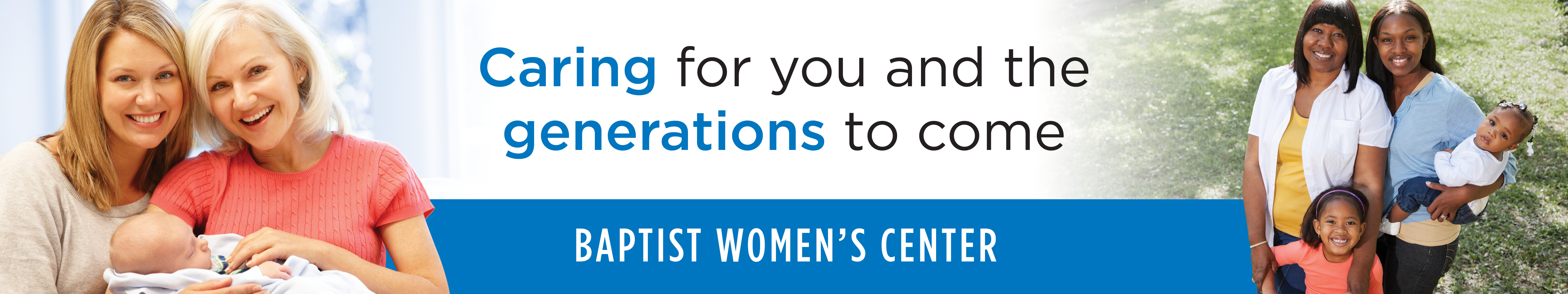 Caring for you and the generations to come. Baptist Women's Center